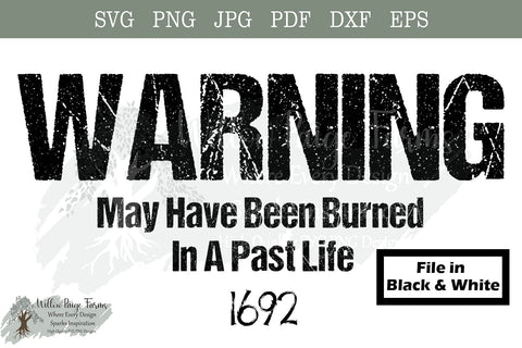 Witch Trials WARNING May Have Been Burned in a Past Life SVG Willow Paige Farms 