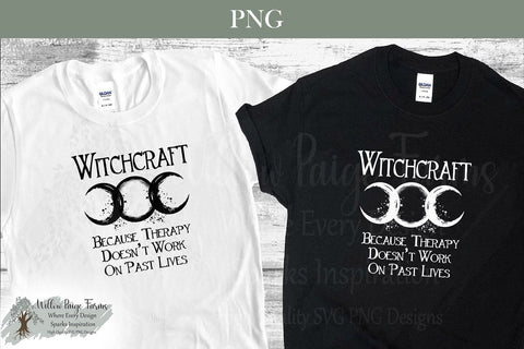 Witchcraft Because Therapy Doesn’t Cover Past Lives PNG | Witchy Sublimation Design | Gothic Dark Humor Quote | Black and White Witchcraft Printable | Shirts Mugs Tote Bags Sublimation Willow Paige Farms 