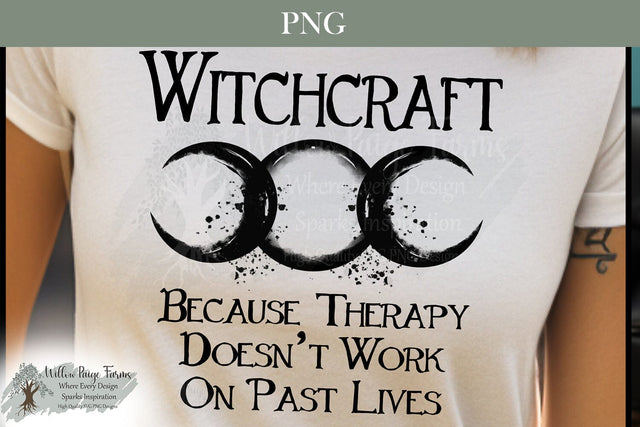 Witchcraft Because Therapy Doesn’t Cover Past Lives PNG | Witchy Sublimation Design | Gothic Dark Humor Quote | Black and White Witchcraft Printable | Shirts Mugs Tote Bags Sublimation Willow Paige Farms 