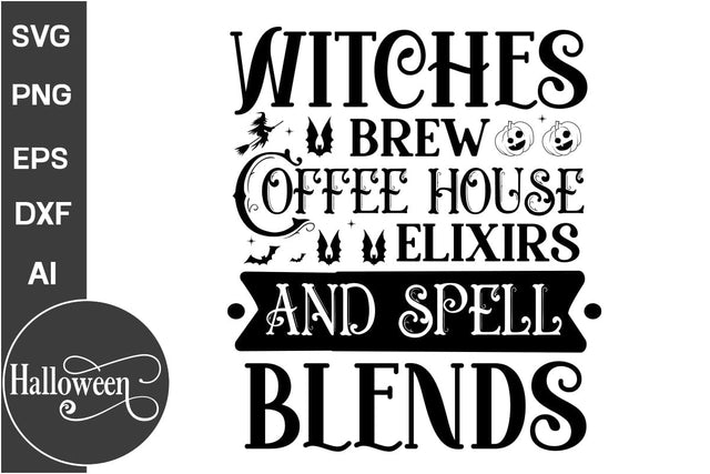 Witches Brew Coffee House Elixirs And Spell Blends SVG Cut File,, Halloween SVG Design, Farmhouse Halloween SVG Design, SVG Cut File, SVGs, Food & Drink, Print & Cut, Quotes and Sayings SVG DesignPlante 503 