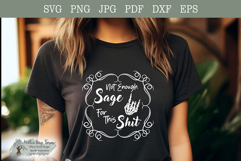 Witchy Saying "Not Enough Sage for This Shit" with Skeleton Hand - Svg, Png, Jpg, Dxf, Pdf, Eps Files | Funny Witch saying | Wiccan Saying SVG Willow Paige Farms 