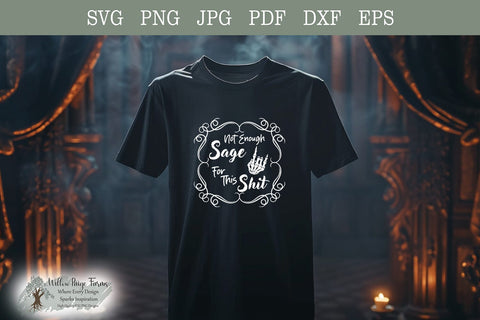 Witchy Saying "Not Enough Sage for This Shit" with Skeleton Hand - Svg, Png, Jpg, Dxf, Pdf, Eps Files | Funny Witch saying | Wiccan Saying SVG Willow Paige Farms 
