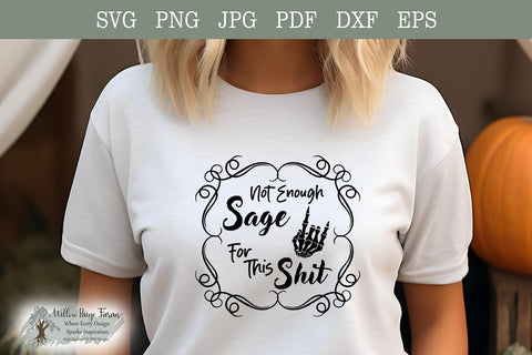 Witchy Saying "Not Enough Sage for This Shit" with Skeleton Hand - Svg, Png, Jpg, Dxf, Pdf, Eps Files | Funny Witch saying | Wiccan Saying SVG Willow Paige Farms 