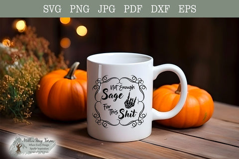 Witchy Saying "Not Enough Sage for This Shit" with Skeleton Hand - Svg, Png, Jpg, Dxf, Pdf, Eps Files | Funny Witch saying | Wiccan Saying SVG Willow Paige Farms 