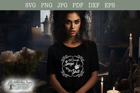 Witchy Saying "Not Enough Sage for This Shit" with Skeleton Hand - Svg, Png, Jpg, Dxf, Pdf, Eps Files | Funny Witch saying | Wiccan Saying SVG Willow Paige Farms 