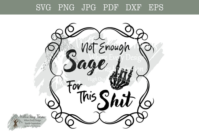 Witchy Saying "Not Enough Sage for This Shit" with Skeleton Hand - Svg, Png, Jpg, Dxf, Pdf, Eps Files | Funny Witch saying | Wiccan Saying SVG Willow Paige Farms 