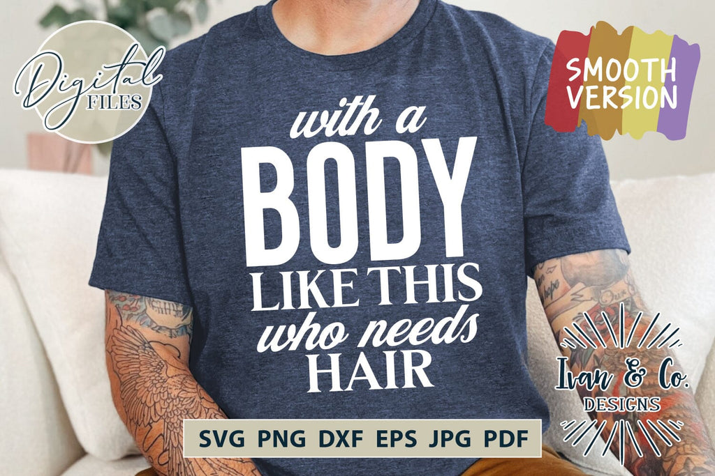 With A Body Like This SVG Files, Men's Svg, Funny Men's Shirt Svg ...