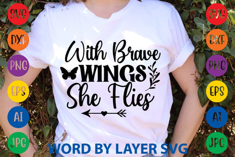 With Brave Wings She Flies svg design SVG Rafiqul20606 