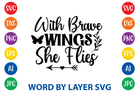 With Brave Wings She Flies svg design SVG Rafiqul20606 