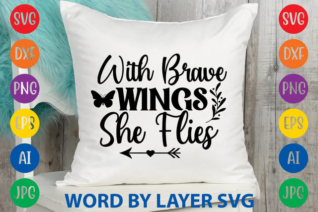 With Brave Wings She Flies svg design SVG Rafiqul20606 