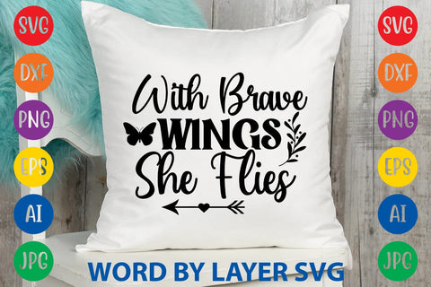 With Brave Wings She Flies svg design SVG Rafiqul20606 