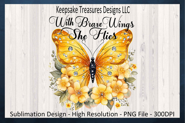 With Brave Wings She Flies, Yellow Butterfly, Inspirational, Sublimation PNG Design, Digital Download Sublimation Keepsake Treasures Designs LLC. 