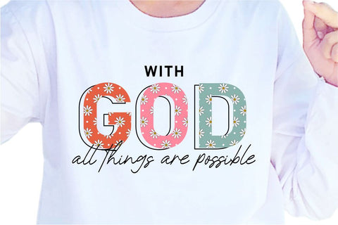 With God All Things Are Possible SVG, Inspirational Quotes, Motivatinal Quote Sublimation PNG T shirt Designs, Sayings SVG, Positive Vibes, SVG D2PUTRI Designs 