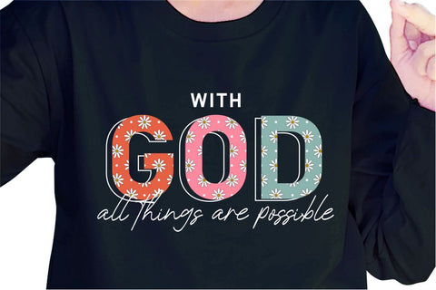 With God All Things Are Possible SVG, Inspirational Quotes, Motivatinal Quote Sublimation PNG T shirt Designs, Sayings SVG, Positive Vibes, SVG D2PUTRI Designs 