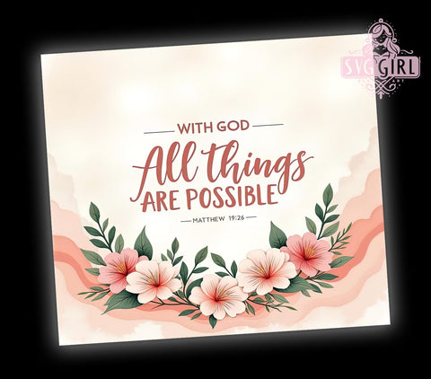 With God All Things Are Possible Tumbler, Christian Tumbler Wrap, Inspirational Bible Verse Tumbler, 20oz Sublimation Design, Faith-Based Drinkware, Religious Quote Tumbler, Matthew 1926 Sublimation SvggirlplusArt 