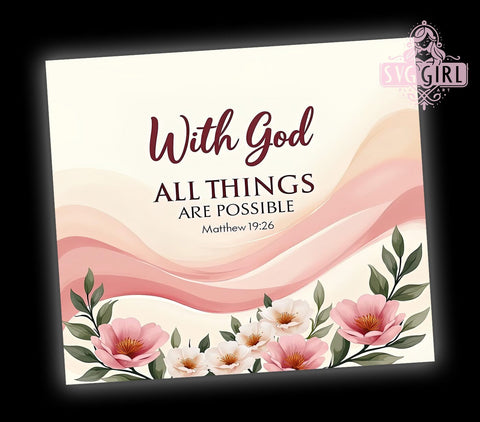 With God All Things Are Possible Tumbler, Christian Tumbler Wrap, Inspirational Bible Verse Tumbler, 20oz Sublimation Design, Faith-Based Drinkware, Religious Quote Tumbler, Matthew 1926 Sublimation SvggirlplusArt 