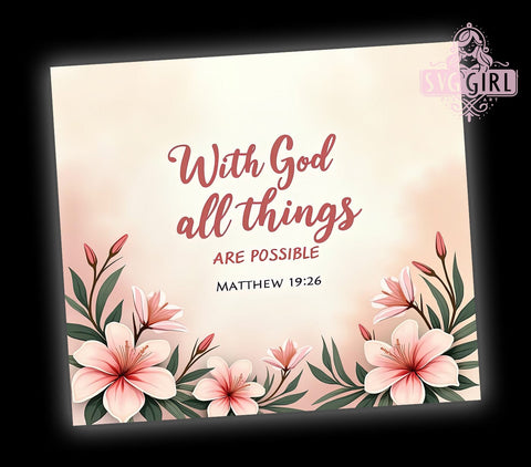 With God All Things Are Possible Tumbler, Christian Tumbler Wrap, Inspirational Bible Verse Tumbler, 20oz Sublimation Design, Faith-Based Drinkware, Religious Quote Tumbler, Matthew 1926 Sublimation SvggirlplusArt 