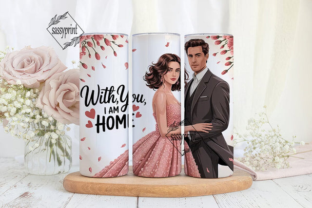 With You I Am Home 20oz Tumbler Wrap Sublimation sassyprint 