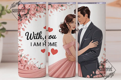 With You I Am Home 20oz Tumbler Wrap Sublimation sassyprint 
