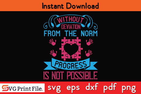 Without deviation from the norm, progress is not Funny Autism SVG PNG Craft Cut File SVG SVG Print File 