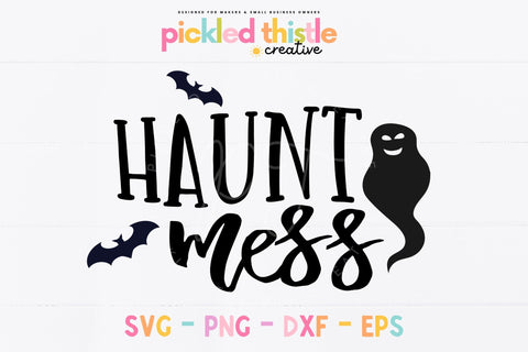 Witty Halloween Quote Cut Files - Haunt Mess SVG Design Sublimation Pickled Thistle Creative 