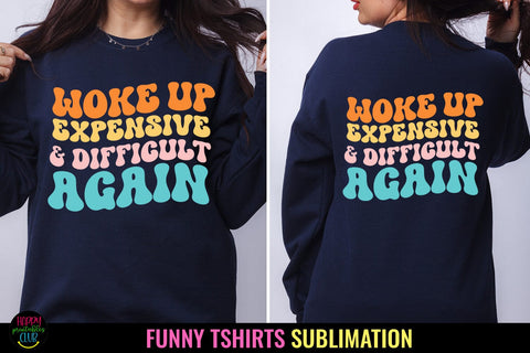 Woke Up I Funny Tshirt Sublimation I Sarcastic Sublimation Sublimation Happy Printables Club 