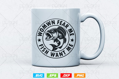 Women Fear Me Fish Want Me Fishing Svg Png, Fathers Day Svg, Fish Lover Gifts, Bass Fish Svg, Fisherman Gifts, Svg Files For Cricut SVG DesignDestine 