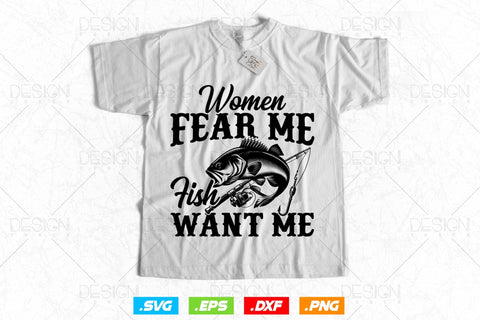 Women Fear Me Fish Want Me Fishing Svg Png, Fathers Day Svg, Fish Lover Gifts, Bass Fish Svg, Fisherman Gifts, Svg Files For Cricut SVG DesignDestine 