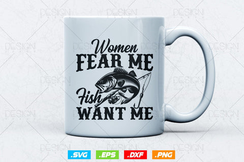 Women Fear Me Fish Want Me Fishing Svg Png, Fathers Day Svg, Fish Lover Gifts, Bass Fish Svg, Fisherman Gifts, Svg Files For Cricut SVG DesignDestine 