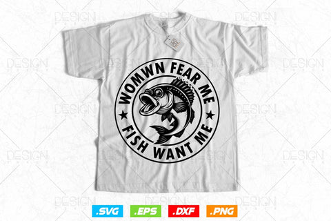 Women Fear Me Fish Want Me Fishing Svg Png, Fathers Day Svg, Fish Lover Gifts, Bass Fish Svg, Fisherman Gifts, Svg Files For Cricut SVG DesignDestine 