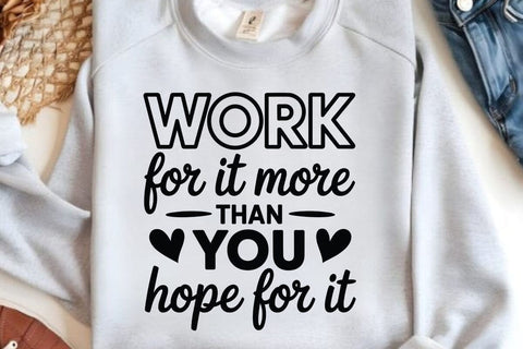 Work For It More Than You Hope For It SVG Angelina750 