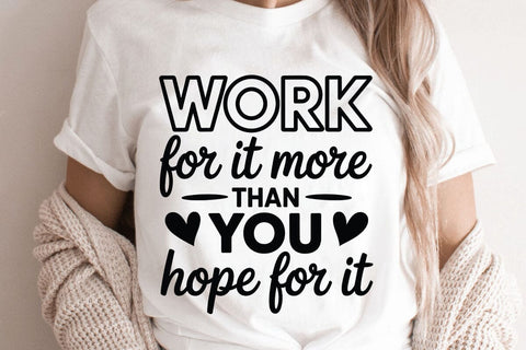 Work For It More Than You Hope For It SVG Angelina750 