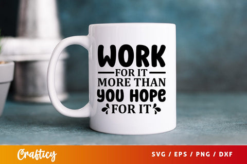 Work for it more than you hope for it SVG Design SVG Designangry 
