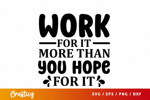 Work for it more than you hope for it SVG Design SVG Designangry 