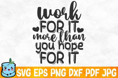 Work For It More Than You Hope For It SVG MintyMarshmallows 