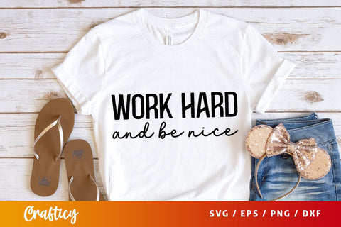 Work hard and be nice SVG Design SVG Designangry 