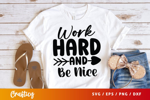 Work Hard and Be Nice SVG Design SVG Designangry 