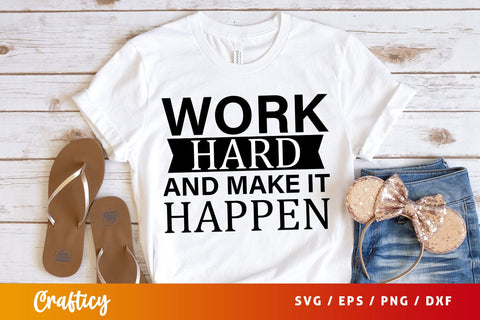 Work hard and make it happen SVG Design SVG Designangry 