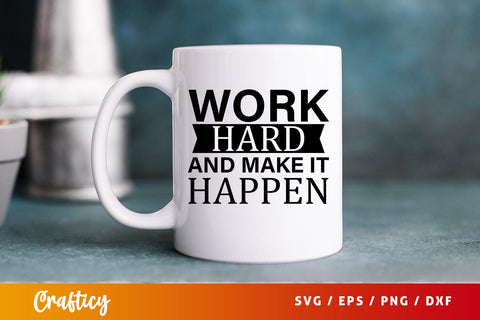 Work hard and make it happen SVG Design SVG Designangry 