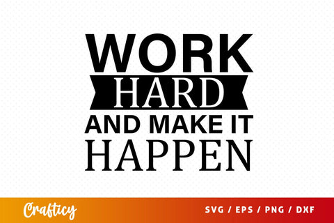 Work hard and make it happen SVG Design SVG Designangry 