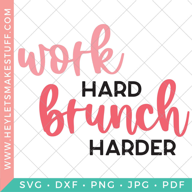 Work Hard Brunch Harder SVG Hey Let's Make Stuff 