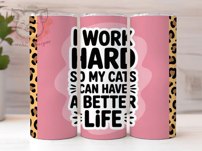 Work Hard Cats 20oz Tumbler, Better Life For Cats, Funny Work Tumbler, Humor Wrap, Sarcastic PNG Design, Sublimation Design, 20oz Tumbler Wrap, Pet Lover Cup Design Sublimation Lara' s Designs 