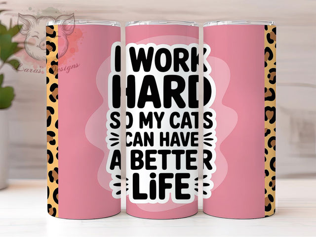 Work Hard Cats 20oz Tumbler, Better Life For Cats, Funny Work Tumbler, Humor Wrap, Sarcastic PNG Design, Sublimation Design, 20oz Tumbler Wrap, Pet Lover Cup Design Sublimation Lara' s Designs 