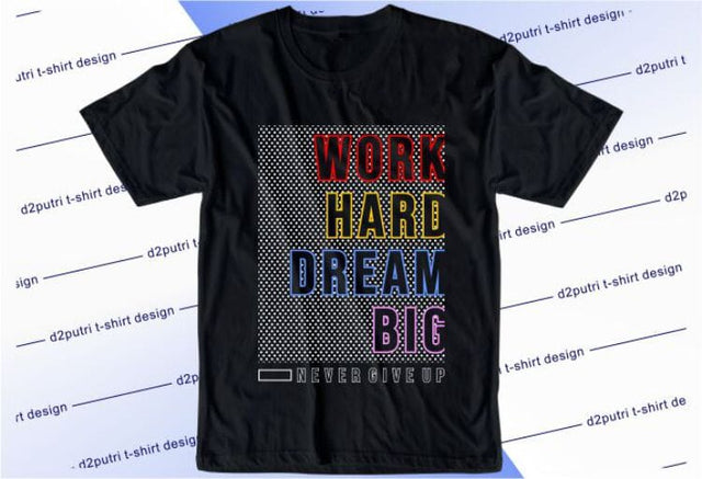 Work Hard Dream Big SVG, Inspirational Quotes, Motivatinal Quote Sublimation PNG T shirt Designs, Sayings SVG, Positive Vibes, SVG D2PUTRI Designs 