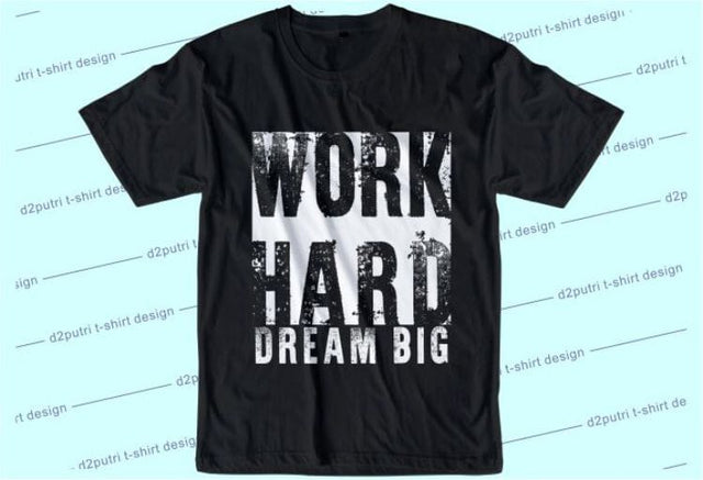 Work Hard Dream Big SVG, Inspirational Quotes, Motivatinal Quote Sublimation PNG T shirt Designs, Sayings SVG, Positive Vibes, SVG D2PUTRI Designs 