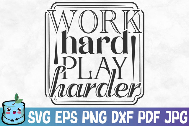 Work Hard Play Harder SVG MintyMarshmallows 