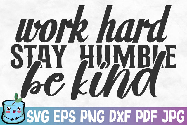 Work Hard Stay Humble Be Kind SVG MintyMarshmallows 