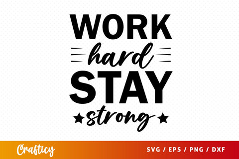 Work hard stay strong SVG Design SVG Designangry 