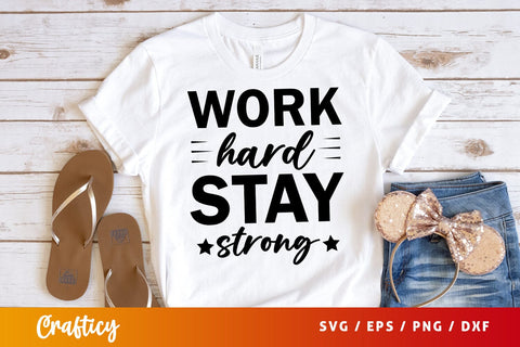 Work hard stay strong SVG Design SVG Designangry 