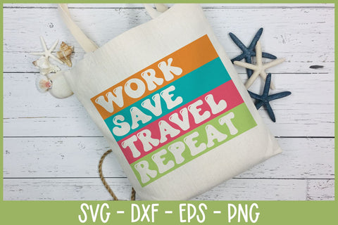 Work Save Travel Repeat SVG | Travel Quote SVG B Renee Design 